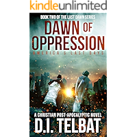 DAWN of OPPRESSION: America's Last Days (Last Dawn Trilogy Book 2) book cover DAWN of OPPRESSION: America's Last Days (Last Dawn Trilogy Book 2) book cover