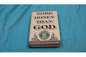 More Money Than God: Hedge Funds and the Making of a New Elite