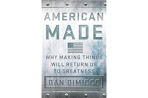 American Made: Why Making Things Will Return Us to Greatness