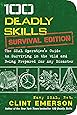 100 Deadly Skills: Survival Edition: The SEAL Operative&rsquo;s Guide to Surviving in the Wild and Being Prepared for Any Disaster