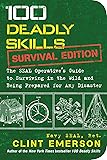 100 Deadly Skills: Survival Edition: The SEAL Operative&rsquo;s Guide to Surviving in the Wild and Being Prepared for Any Disaster