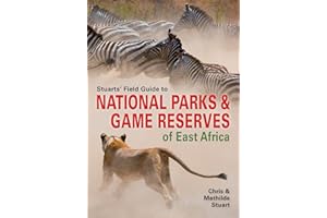 Stuarts’ Field Guide to National Parks & Game Reserves of East Africa. (Struik Nature Field Guides)