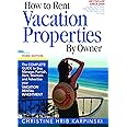 How To Rent Vacation Properties by Owner Third Edition: The Complete Guide to Buy, Manage, Furnish, Rent, Maintain and Advertise Your Vacation Rental Investment