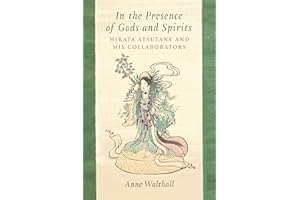 In the Presence of Gods and Spirits: Hirata Atsutane and His Collaborators