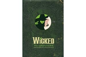 Wicked: The Grimmerie, a Behind-the-Scenes Look at the Hit Broadway Musical