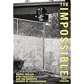 Impossible: Rodney Mullen, Ryan Sheckler, And The Fantastic History Of Skateboarding