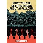 What You Are Getting Wrong About Appalachia