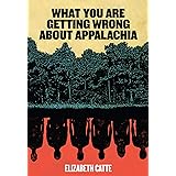 What You Are Getting Wrong About Appalachia