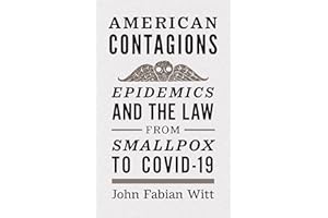 American Contagions: Epidemics and the Law from Smallpox to COVID-19