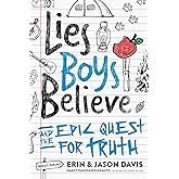 Lies Boys Believe: And the Epic Quest for Truth