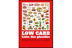 Low Carb - Liste des glucides. Régime pauvre en hydrates de carbone (French Edition)