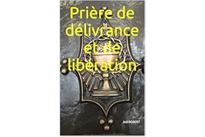 Prière de délivrance et de libération (French Edition)