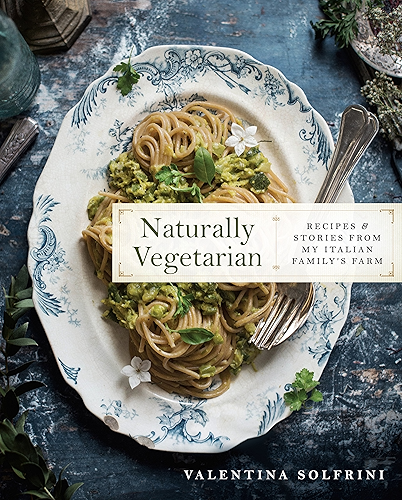 Download Naturally Vegetarian: Recipes and Stories from My Italian Family Farm (English Edition) PDF