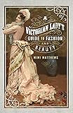 A Victorian Lady's Guide to Fashion and Beauty