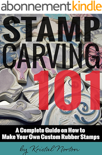 Download Stamp Carving 101: A Complete Guide on How to Make Your Own Custom Rubber Stamps (English Edition) PDF