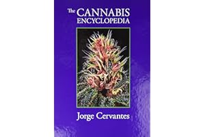 The Cannabis Encyclopedia: The Definitive Guide to Cultivation & Consumption of Medical Marijuana