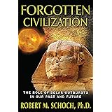 Forgotten Civilization: The Role of Solar Outbursts in Our Past and Future
