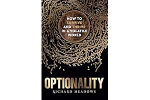 Optionality: How to Survive and Thrive in a Volatile World