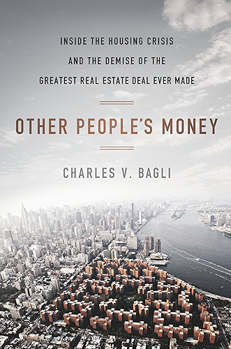 Download Other People's Money: Inside the Housing Crisis and the Demise of the Greatest Real Estate Deal Ever M ade (English Edition) PDF