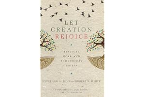 Let Creation Rejoice: Biblical Hope and Ecological Crisis