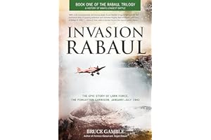 Invasion Rabaul: The Epic Story of Lark Force, the Forgotten Garrison, January ? July 1942
