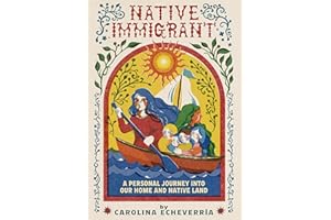 Native Immigrant: A Personal Journey Into Our Home and Native Land