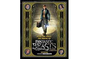 Inside the Magic: The Making of Fantastic Beasts and Where to Find Them: The Definitive Companion – Filmmaking Art and Produc