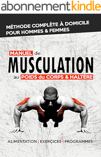 Download Manuel de Musculation au Poids du Corps & Haltère: Méthode complète de musculation à domicile pour homme & femme qui nécéssite un minimum de matériel PDF