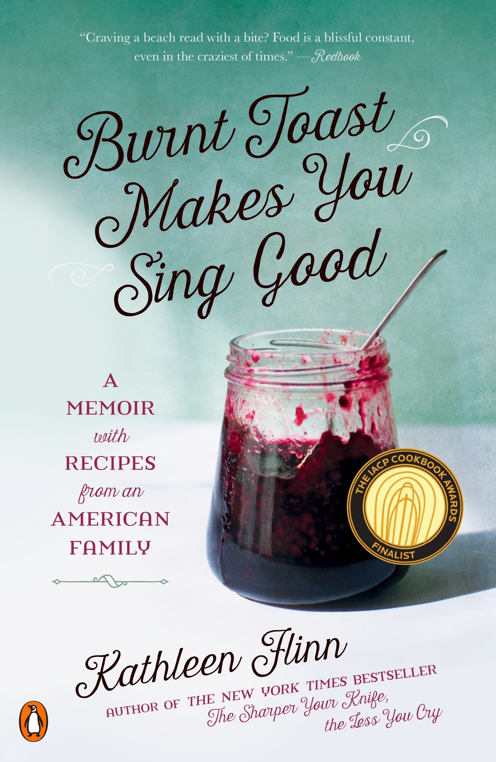 Burnt Toast Makes You Sing Good A Memoir With Recipes From An
