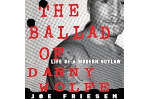 The Ballad of Danny Wolfe: Life of a Modern Outlaw