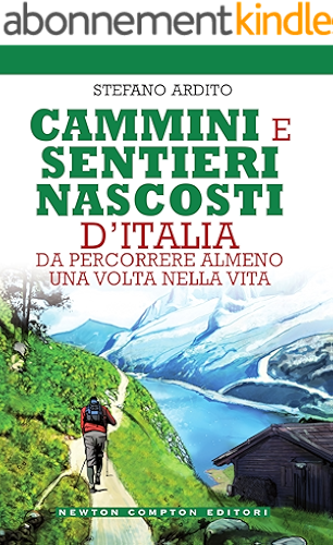 Download Cammini e sentieri nascosti d'Italia da percorrere almeno una volta nella vita (Italian Edition) PDF