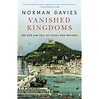 Vanished Kingdoms: The Rise and Fall of States and Nations