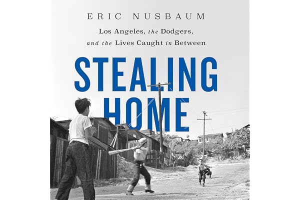 Stealing Home: Los Angeles, the Dodgers, and the Lives Caught in Between