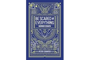 Be Scared of Everything: Horror Essays