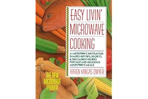 Easy Livin' Microwave Cooking: A Microwave Instructor Shares Tips, Secrets, & 200 Easiest Recipes for Fast and Delicious Micr