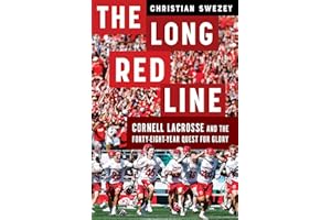 The Long Red Line: Cornell Lacrosse and the Forty-Eight-Year Quest for Glory