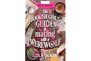 The Bookish Girl's Guide to Mating with a Werewolf (Mate Hunted Book 1)