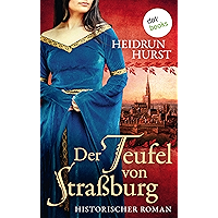 Der Teufel von Straßburg: Die Straßburg-Saga Band 1: Historischer Roman (German Edition) book cover