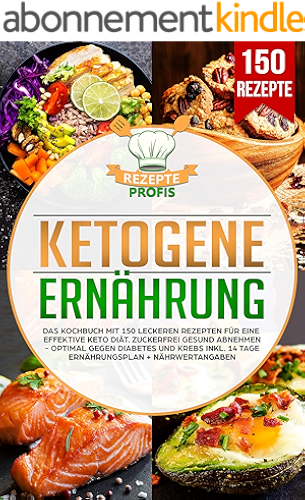 Download Ketogene Ernährung: Das Kochbuch mit 150 leckeren Rezepten für eine effektive Keto Diät. Zuckerfrei gesund abnehmen - Optimal gegen Diabetes und Krebs ... + Nährwertangaben (German Edition) PDF