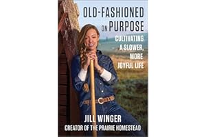 Old-Fashioned on Purpose: Cultivating a Slower, More Joyful Life