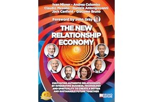 The New Relationship Economy: Cultivating authentic relationships by integrating business, technology and spirituality to cre