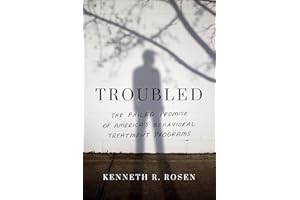 Troubled: The Failed Promise of America's Behavioral Treatment Programs