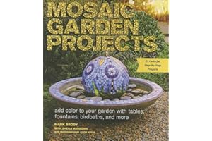 Mosaic Garden Projects: Add Color to Your Garden with Tables, Fountains, Bird Baths, and More