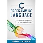 C Programming: Language: A Step by Step Beginner's Guide to Learn C Programming in 7 Days