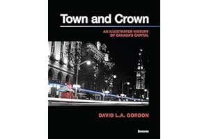 Town and Crown: An Illustrated History of Canada's Capital