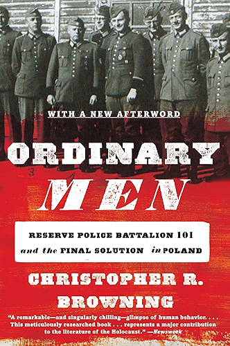 Download Ordinary Men: Reserve Police Battalion 101 and the Final Solution in Poland (English Edition) PDF