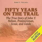 Fifty Years on the Trail: The True Story of John