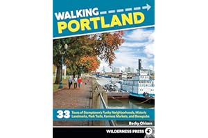 Walking Portland: 33 Tours of Stumptown's Funky Neighborhoods, Historic Landmarks, Park Trails, Farmers Markets, and Brewpubs