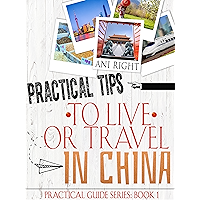 Practical Tips to Live or Travel in China (Practical Travel Guide Book 1) book cover Practical Tips to Live or Travel in China (Practical Travel Guide Book 1) book cover