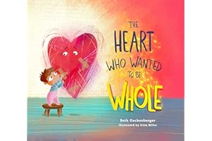 The Heart Who Wanted to Be Whole (Volume 1) (StrongHeart Stories)